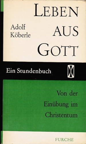 Imagen del vendedor de Leben aus Gott : Von d. Einbung im Christentum. Adolf Kberle / Stundenbcher ; 5 a la venta por Schrmann und Kiewning GbR