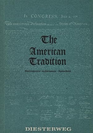 The American Tradition : Documents, addresses, speeches. Wilhelm August Dreyer ; Kurt Wächtler / ...