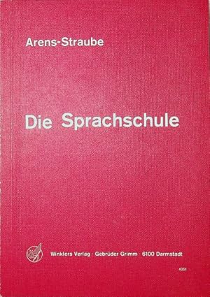 Seller image for Die Sprachschule : ein Arbeits- u. bungsbuch d. dt. Sprachlehre f. Handels- u. Fachschulen sowie Lehrgnge. von; Waldemar Straube; Rolf Arens for sale by Schrmann und Kiewning GbR