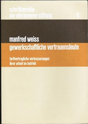 Image du vendeur pour Gewerkschaftliche Vertrauensleute. Tarifvertragliche Verbesserungen ihrer Arbeit im Betrieb (= Schriftenreihe der Otto Brenner Stiftung, Bd. 11); mis en vente par Schrmann und Kiewning GbR