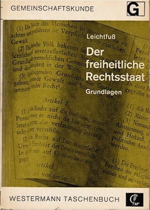 Der freiheitliche Rechtsstaat : Grundlagen. Eine Quellensammlung. Helmuth Leichtfuss / Westermann...