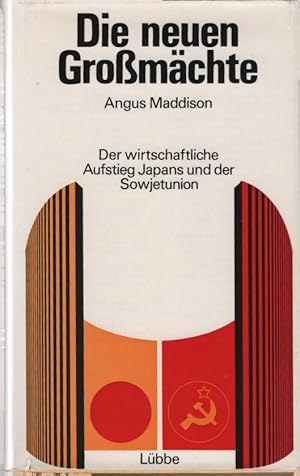 Image du vendeur pour Die neuen Grossmchte : Der wirtschaftl. Aufstieg Japans u.d. Sowjetunion. Angus Maddison. [Aus d. Engl. von Volker Bradke] mis en vente par Schrmann und Kiewning GbR