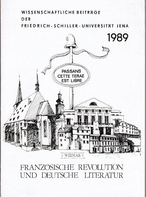 Bild des Verkufers fr Franzsische Revolution und deutsche Literatur. Eine Herausforderung an unser Geschichts- und Zeitverstndnis. Zentrale wissenschaftliche Konferenz fr Studenten und junge Wissenschaftler am 14. und 15. Juni 1988 in Jena (= Wissenschaftliche Beitrge der Friedrich Schiller Universitt Jena, 1989) zum Verkauf von Schrmann und Kiewning GbR