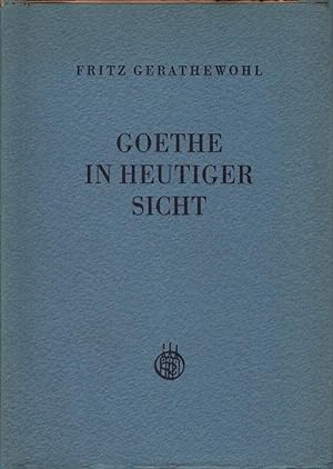 Bild des Verkufers fr Goethe in heutiger Sicht. Fritz Gerathewohl zum Verkauf von Schrmann und Kiewning GbR