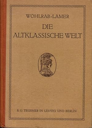 Seller image for Die altklassische Welt. Hans Lamer. Neubearb. von Martin Wohlrabs Altklassischen Realien im Gymnasium for sale by Schrmann und Kiewning GbR