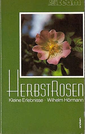Bild des Verkufers fr Herbstrosen : kleine Erlebnisse / Wilhelm Hrmann zum Verkauf von Schrmann und Kiewning GbR