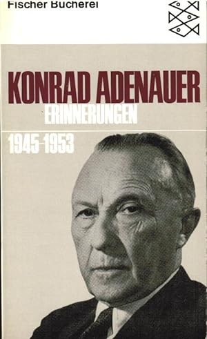 Adenauer, Konrad: Erinnerungen; Teil: 1945 - 1953. Fischer-Bücherei ; 798