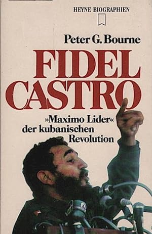 Fidel Castro : "maximo lider" der kubanischen Revolution / Peter G. Bourne. [Aus d. Amerikan. übe...