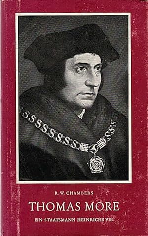 Seller image for Thomas More : Ein Staatsmann Heinrichs des Achten / R. W. Chambers. [Deutsch von Wolfgang Rttenauer] for sale by Schrmann und Kiewning GbR