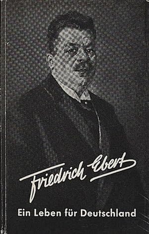 Seller image for Friedrich Ebert : Ein Leben f. Deutschland / Georg Haschke ; Norbert Tnnies for sale by Schrmann und Kiewning GbR