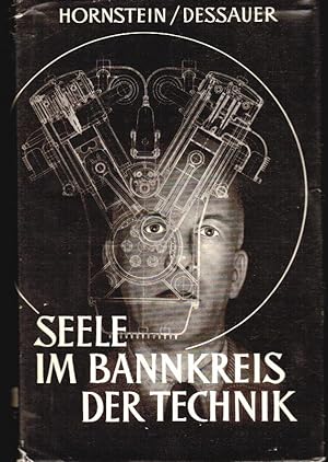 Seller image for Seele im Bannkreis der Technik. von Hornstein ; Dessauer. [Einbandgest.: Jacques Plancherel] for sale by Schrmann und Kiewning GbR