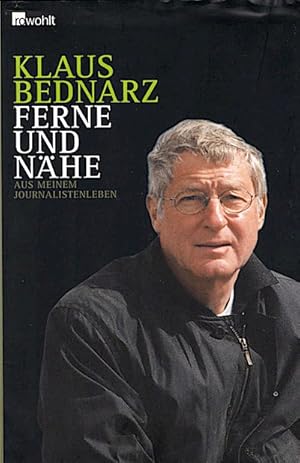 Seller image for Ferne und Nhe : aus meinem Journalistenleben ; Reportagen, Reden, Kommentare und andere Texte aus vier Jahrzehnten / Klaus Bednarz. Hrsg. und mit einem Nachw. vers. von Volker Ullrich Aus meinem Journalistenleben - Reportagen, Reden, Kommentare und andere Texte aus vier Jahrzehnten for sale by Schrmann und Kiewning GbR