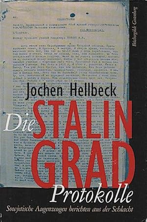 Seller image for Stalingrad-Protokolle : sowjetische Augenzeugen berichten aus der Schlacht / Jochen Hellbeck. bers. der Protokolle aus dem Russ. von Christiane Krner und Annelore Nitschke for sale by Schrmann und Kiewning GbR