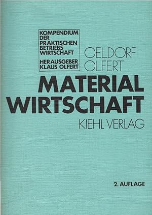 Materialwirtschaft. von Gerhard Oeldorf ; Klaus Olfert / Kompendium der praktischen Betriebswirts...