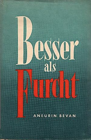 Seller image for Besser als Furcht / Aneurin Bevan for sale by Schrmann und Kiewning GbR