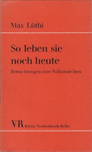 Imagen del vendedor de So leben sie noch heute : Betrachtungen z. Volksmrchen. Max Lthi / Kleine Vandenhoeck-Reihe ; 294/296 a la venta por Schrmann und Kiewning GbR