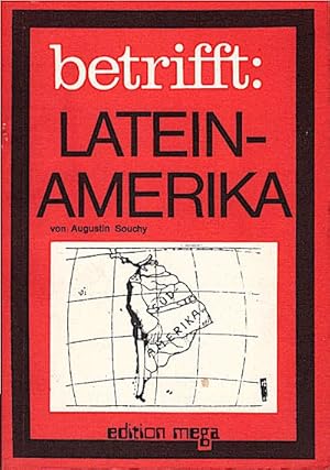 Bild des Verkufers fr Lateinamerika : zwischen Generlen, Campesinos u. Revolutionren; 20 Jahre Erfahrungen u. Lehren / von Augustin Souchy zum Verkauf von Schrmann und Kiewning GbR