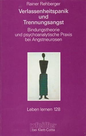 Bild des Verkufers fr Verlassenheitspanik und Trennungsangst : Bindungstheorie und psychoanalytische Praxis bei Angstneurosen. Leben lernen ; 128 zum Verkauf von Schrmann und Kiewning GbR