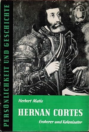 Image du vendeur pour Hernn Corts : Eroberer u. Kolonisator. Herbert Matis / Persnlichkeit und Geschichte ; Bd. 45 mis en vente par Schrmann und Kiewning GbR