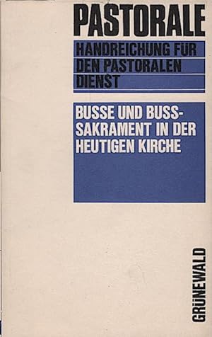 Seller image for Pastorale, Teil: Busse und Busssakrament in der heutigen Kirche / Ludwig Bertsch for sale by Schrmann und Kiewning GbR