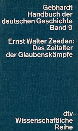Das Zeitalter der Glaubenskämpfe : 1555 - 1648 / Ernst Walter Zeeden Das Zeitalter der Glaubenskä...
