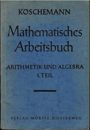 Bild des Verkufers fr Mathematisches Arbeitsbuch fr Mittel- (Real-) Schulen und verwandte Schularten (B-Zweige, gehobene Klassen u. a.). Arithmetik und Algebra. Erster Teil. zum Verkauf von Schrmann und Kiewning GbR