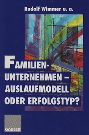 Familienunternehmen - Auslaufmodell oder Erfolgstyp?. Rudolf Wimmer .