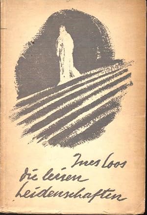 Die leisen Leidenschaften : Ein Lied d. Freundschaft ; [Erzählg]. Cécile Ines Loos