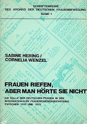 Image du vendeur pour Frauen riefen, aber man hrte sie nicht Die Rolle deutscher Frauen in der Internationaen Frauenfriedensbewegeung zwischen 1892 und 1933 / Sabine Hering mis en vente par Schrmann und Kiewning GbR