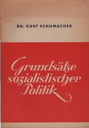 Bild des Verkufers fr Grundstze sozialistischer Politik : [Rede d. 1. Vorsitzenden d. Sozialdemokrat. Partei Deutschlands auf d. 1. Nachkriegs-Parteitag d. S.P.D. am 9. Mai 1946 in Hannover]. Kurt Schumacher zum Verkauf von Schrmann und Kiewning GbR