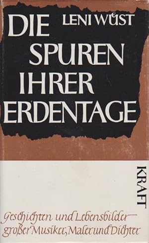 Seller image for Die Spuren ihrer Erdentage : Geschichten u. Lebensbilder grosser Musiker, Maler u. Dichter. Leni Wst for sale by Schrmann und Kiewning GbR
