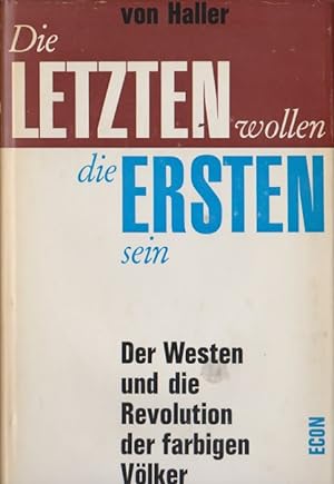 Seller image for Die Letzten wollen die Ersten sein : Der Westen u.d. Revolution d. farbigen Vlker. for sale by Schrmann und Kiewning GbR