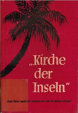 Bild des Verkufers fr "Kirche der Inseln" : Eine Reise nach Ostindonesien. Th. Mller-Krger zum Verkauf von Schrmann und Kiewning GbR