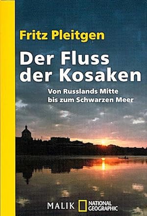 Bild des Verkufers fr Der Fluss der Kosaken : von Russlands Mitte bis zum Schwarzen Meer ; mit einer Karte / Fritz Pleitgen. Idee und Mitarb.: Christiane Bauermeister Von Russlands Mitte bis zum schwarzen Meer zum Verkauf von Schrmann und Kiewning GbR