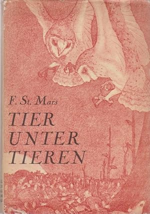 Immagine del venditore per Tier unter Tieren : Tiernovellen. F. St. Mars. [bers. von H. Waldvogel.] Mit Zeichngn von Warwick Reynolds / Das Tier und sein Schicksal ; Bd. 2 venduto da Schrmann und Kiewning GbR