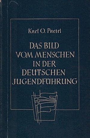 Seller image for Das Bild vom Menschen in der deutschen Jugendfhrung / Karl O. Paetel for sale by Schrmann und Kiewning GbR