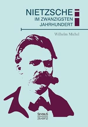 Bild des Verkäufers für Nietzsche im zwanzigsten Jahrhundert / Wilhelm Michel zum Verkauf von Schürmann und Kiewning GbR