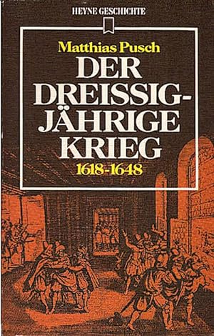 Der Dreissigjährige Krieg : 1618 - 1648 / Matthias Pusch. [Zeittaf. u. Reg. wurden erarb. von Ger...
