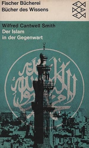 Seller image for Der Islam in der Gegenwart. Wilfred Cantwell Smith. [Aus d. Amerikan. bertr. von Hermann Stiehl] / Fischer Bcherei ; 498 for sale by Schrmann und Kiewning GbR