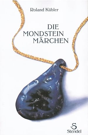 Seller image for Die Mondsteinmrchen : ein Mrchenbuch nicht nur fr Erwachsene. Roland Kbler for sale by Schrmann und Kiewning GbR