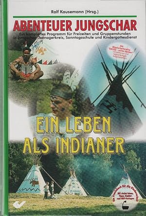 Bild des Verkufers fr Abenteuer Jungschar; Teil: 6., Ein Leben als Indianer : [mit Bibelarbeitsreihe "David - echte Helden" ; 10 Lektionen mit kopierfhigen Arbeitsblttern]. [Mitarb.: Chris Brake .] zum Verkauf von Schrmann und Kiewning GbR