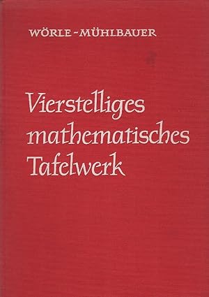 Bild des Verkufers fr Vierstelliges mathematisches Tafelwerk. hrsg. von Karl Wrle u. Paul Mhlbauer zum Verkauf von Schrmann und Kiewning GbR