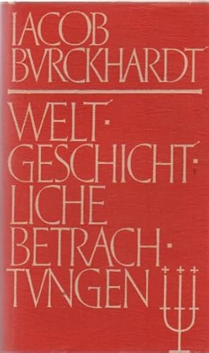 Image du vendeur pour Weltgeschichtliche Betrachtungen : [. vollst. Text .]. Jacob Burckhardt. [Hrsg. von Rudolf Stadelmann] mis en vente par Schrmann und Kiewning GbR