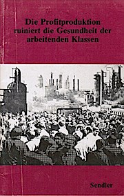 Bild des Verkufers fr Die Profitproduktion ruiniert die Gesundheit der arbeitenden Klassen. zum Verkauf von Schrmann und Kiewning GbR