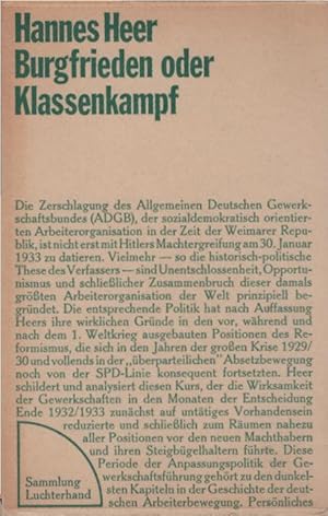 Imagen del vendedor de Burgfrieden oder Klassenkampf : Zur Politik d. sozialdemokrat. Gewerkschaften 1930 - 1933. Hannes Heer / Sammlung Luchterhand ; 22 a la venta por Schrmann und Kiewning GbR