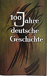 Seller image for 100 Jahre deutsche Geschichte. [Hrsg. von d. Niederschs. Landeszentrale f. Polit. Bildung. Gesamt-Red.: Hansgeorg Loebel] for sale by Schrmann und Kiewning GbR