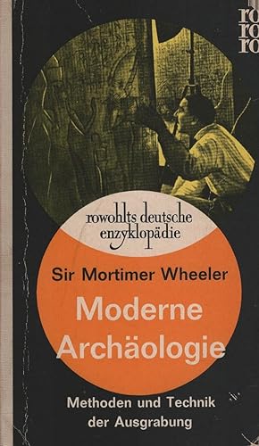 Imagen del vendedor de Moderne Archologie : Methoden u. Technik d. Ausgrabung. Sir Mortimer Wheeler. [Dt. bers. aus d. Engl. von Anne Strecker] / rowohlts deutsche enzyklopdie ; 111/112 a la venta por Schrmann und Kiewning GbR