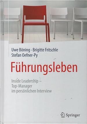 Führungsleben : Inside Leadership-Top-Manager im persönlichen Interview. Uwe Böning, Brigitte Fri...