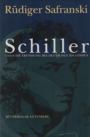 Bild des Verkufers fr Friedrich Schiller oder die Erfindung des deutschen Idealismus. Rdiger Safranski zum Verkauf von Schrmann und Kiewning GbR