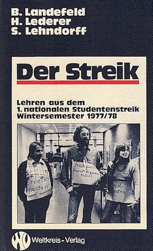 Bild des Verkufers fr Der Streik : Lehren aus d. 1. nationalen Studentenstreik Wintersemester 1977/78 ; mit e. Dokumentation / Beate Landefeld ; Herbert Lederer ; Steffen Lehndorff zum Verkauf von Schrmann und Kiewning GbR